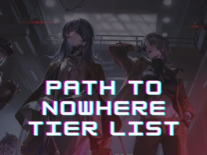 Path To Nowhere Tier List / Ranked All Characters Of Game 2024 X Tier